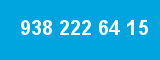 938 222 64 15 938 222 64 15